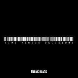 Descobertas Groover - Frank Black lança ''Time Versus Decisions''